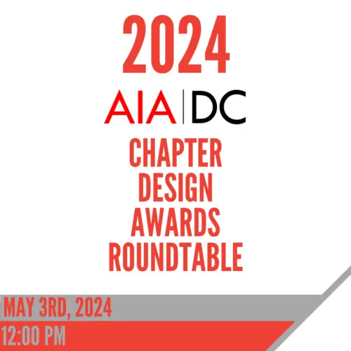 graphic reading "2024 AIA|DC Chapter Design Awards Roundtable"